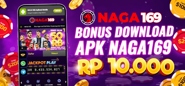 BONUS 10RB DOWNLOAD APK NAGA169