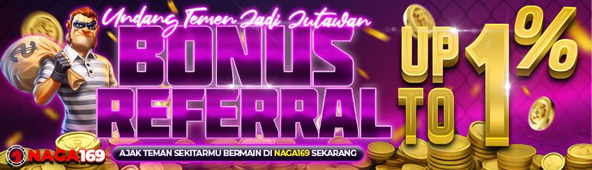 BONUS REFFERAL BULANAN NAGA169